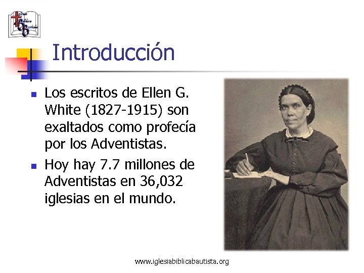 Introducción n n Los escritos de Ellen G. White (1827 -1915) son exaltados como