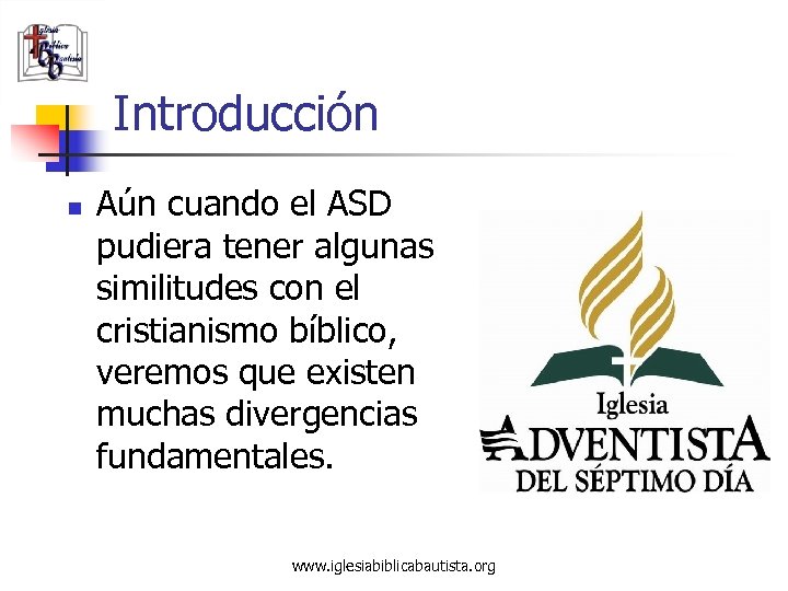 Introducción n Aún cuando el ASD pudiera tener algunas similitudes con el cristianismo bíblico,