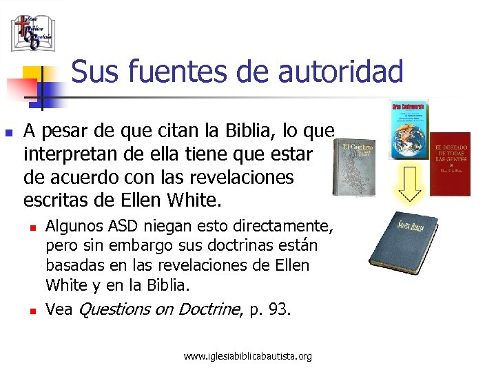 Sus fuentes de autoridad n A pesar de que citan la Biblia, lo que