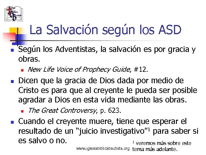 La Salvación según los ASD n Según los Adventistas, la salvación es por gracia