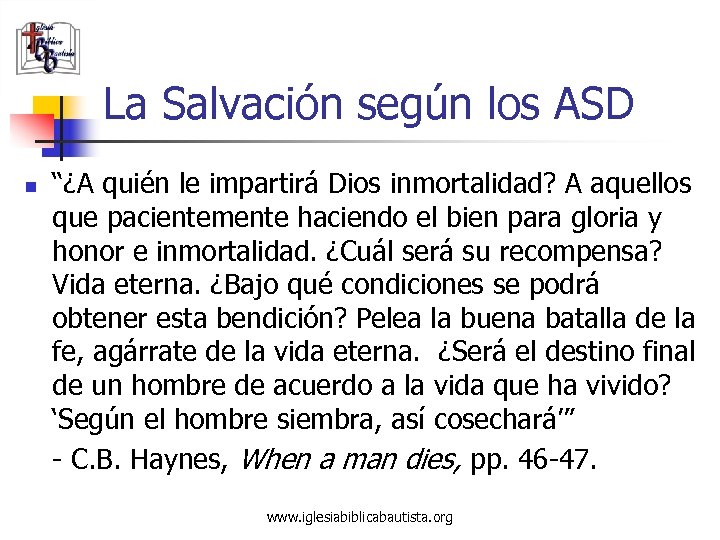 La Salvación según los ASD n “¿A quién le impartirá Dios inmortalidad? A aquellos