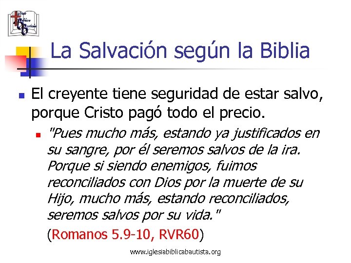 La Salvación según la Biblia n El creyente tiene seguridad de estar salvo, porque