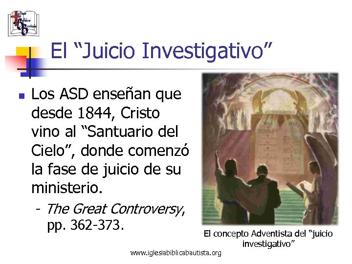 El “Juicio Investigativo” n Los ASD enseñan que desde 1844, Cristo vino al “Santuario