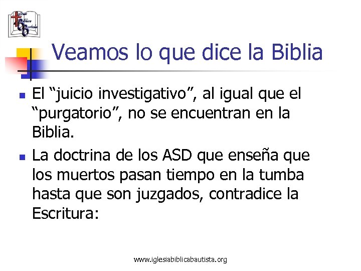 Veamos lo que dice la Biblia n n El “juicio investigativo”, al igual que