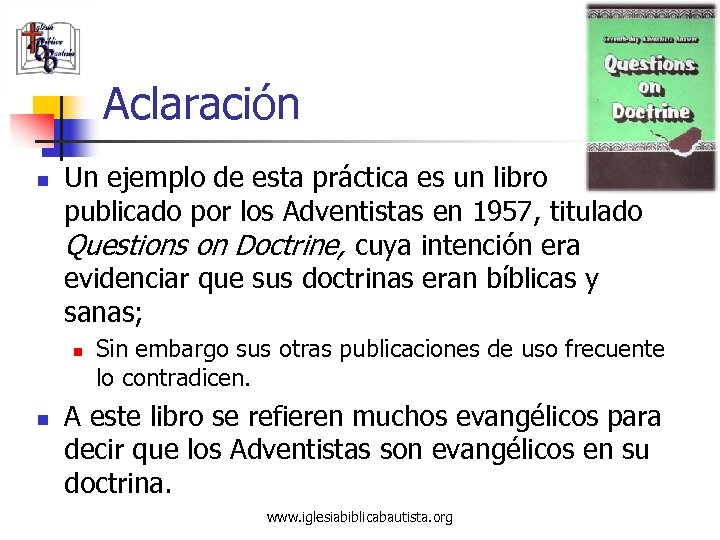 Aclaración n Un ejemplo de esta práctica es un libro publicado por los Adventistas