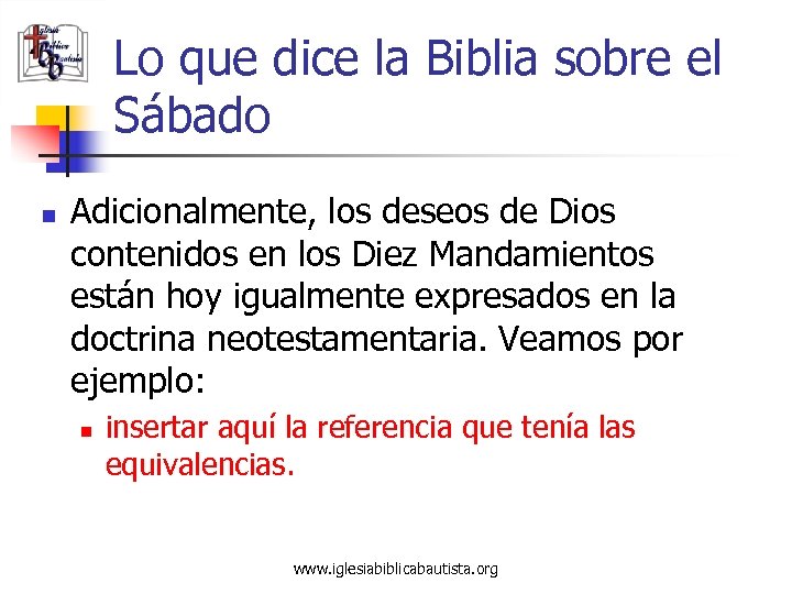 Lo que dice la Biblia sobre el Sábado n Adicionalmente, los deseos de Dios