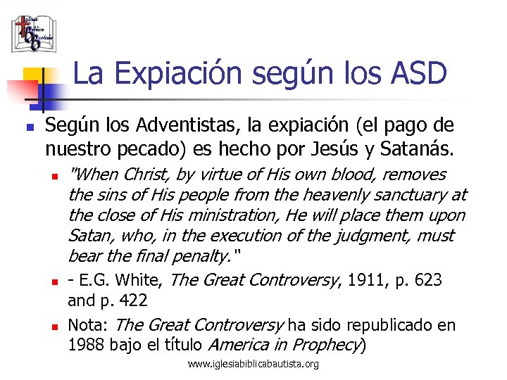 La Expiación según los ASD n Según los Adventistas, la expiación (el pago de