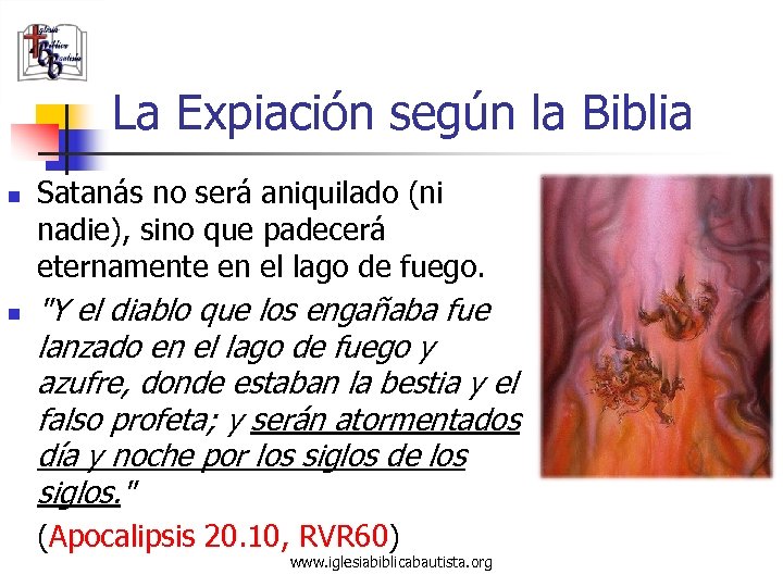 La Expiación según la Biblia n n Satanás no será aniquilado (ni nadie), sino