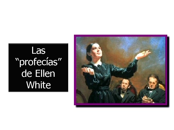 Las “profecías” de Ellen White 