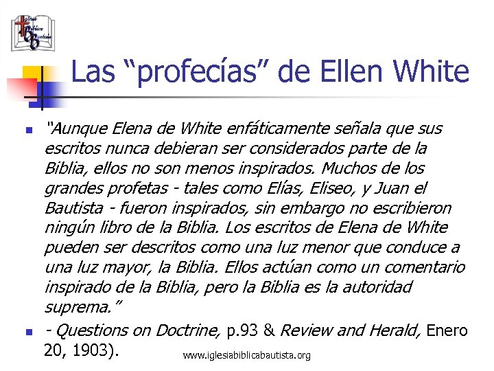 Las “profecías” de Ellen White n n “Aunque Elena de White enfáticamente señala que