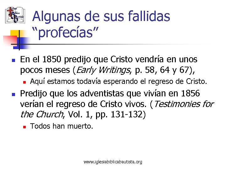 Algunas de sus fallidas “profecías” n En el 1850 predijo que Cristo vendría en