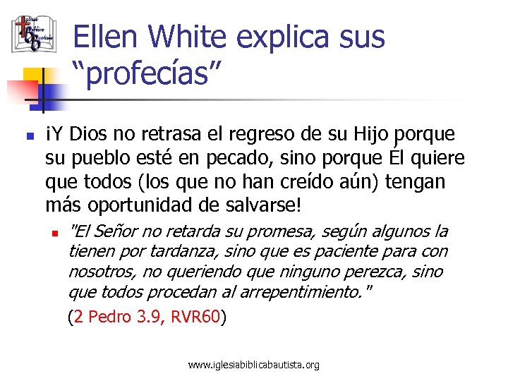 Ellen White explica sus “profecías” n ¡Y Dios no retrasa el regreso de su