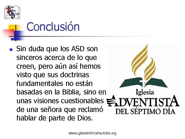 Conclusión n Sin duda que los ASD son sinceros acerca de lo que creen,