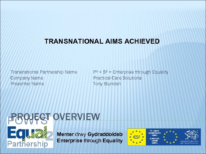 TRANSNATIONAL AIMS ACHIEVED Transnational Partnership Name Company Name Presenter Name P² + S² =