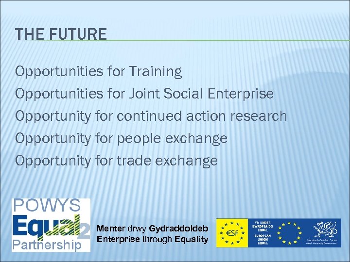 THE FUTURE Opportunities for Training Opportunities for Joint Social Enterprise Opportunity for continued action
