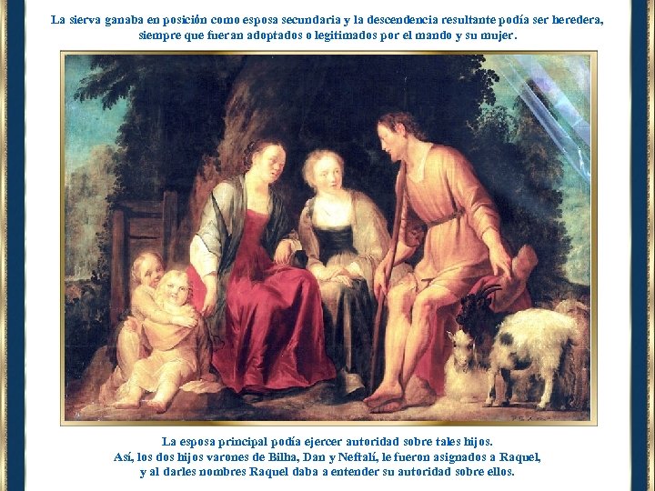 La sierva ganaba en posición como esposa secundaria y la descendencia resultante podía ser