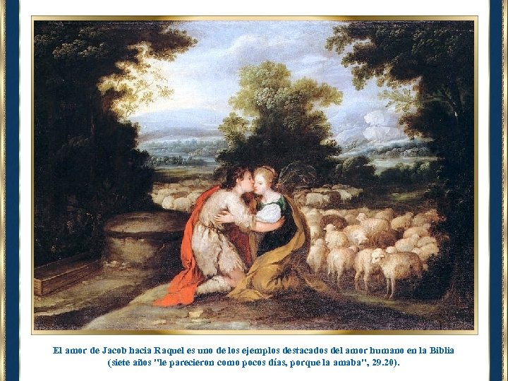 El amor de Jacob hacia Raquel es uno de los ejemplos destacados del amor