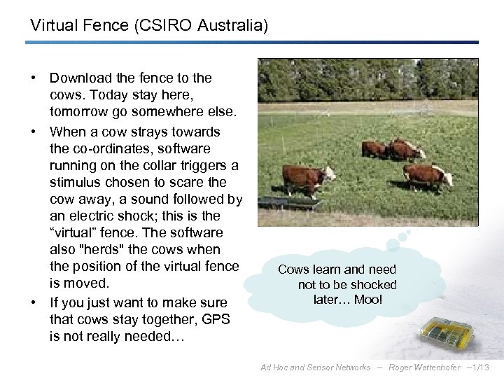 Virtual Fence (CSIRO Australia) • Download the fence to the cows. Today stay here,
