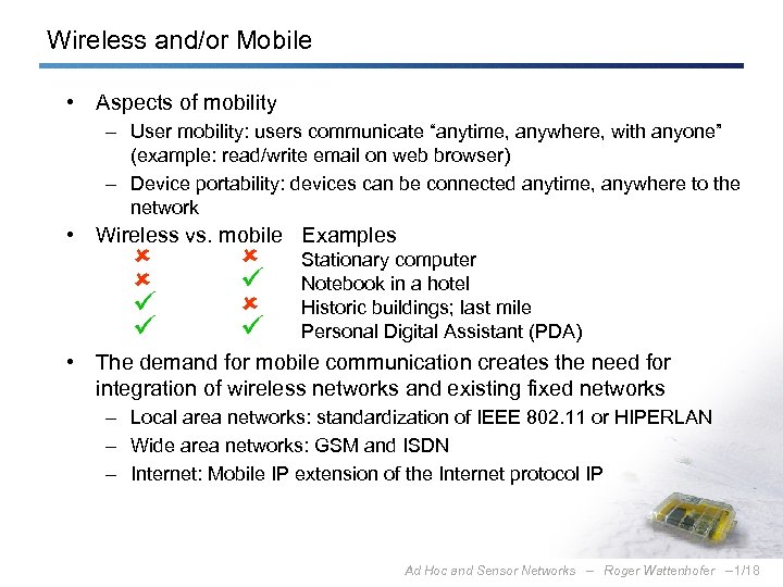 Wireless and/or Mobile • Aspects of mobility – User mobility: users communicate “anytime, anywhere,