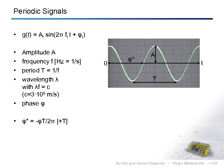 Periodic Signals • g(t) = At sin(2π ft t + φt) • • Amplitude
