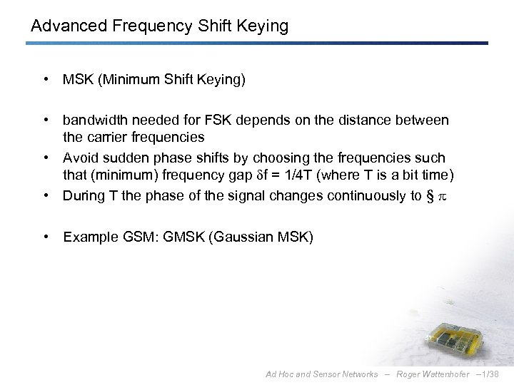Advanced Frequency Shift Keying • MSK (Minimum Shift Keying) • bandwidth needed for FSK