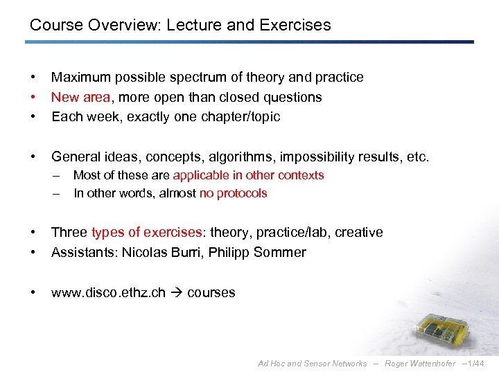 Course Overview: Lecture and Exercises • • • Maximum possible spectrum of theory and