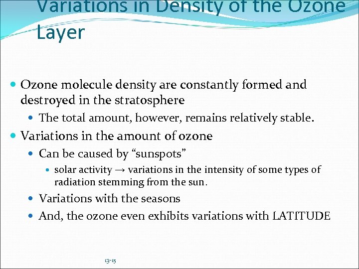 Variations in Density of the Ozone Layer Ozone molecule density are constantly formed and