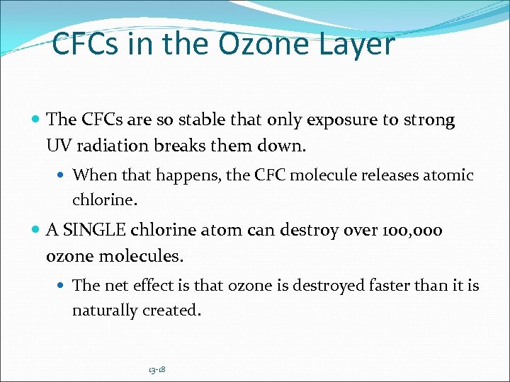 CFCs in the Ozone Layer The CFCs are so stable that only exposure to