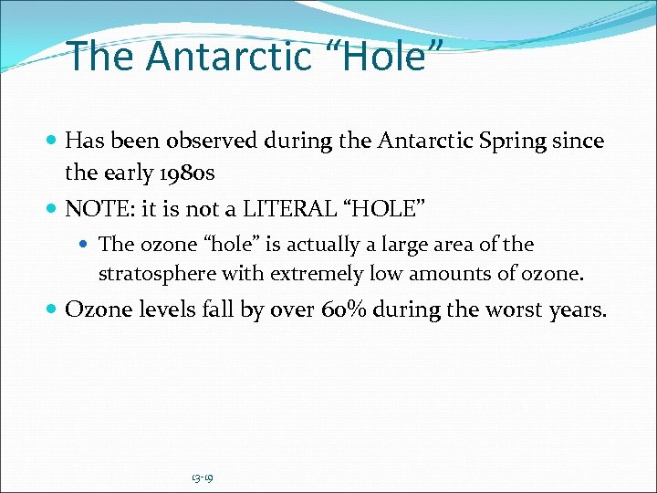 The Antarctic “Hole” Has been observed during the Antarctic Spring since the early 1980