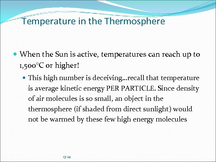Temperature in the Thermosphere When the Sun is active, temperatures can reach up to