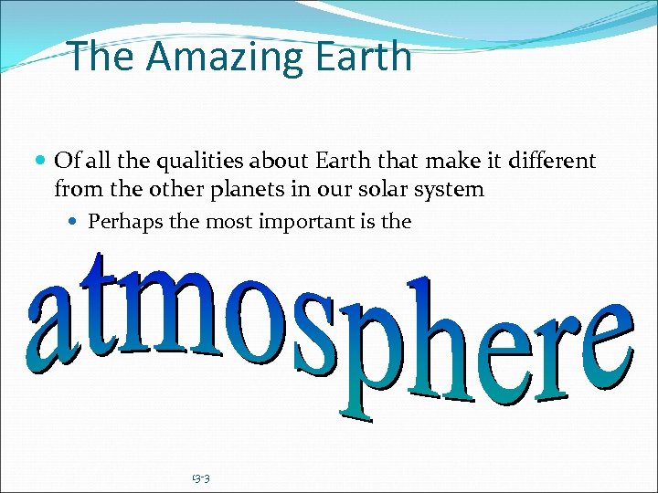 The Amazing Earth Of all the qualities about Earth that make it different from