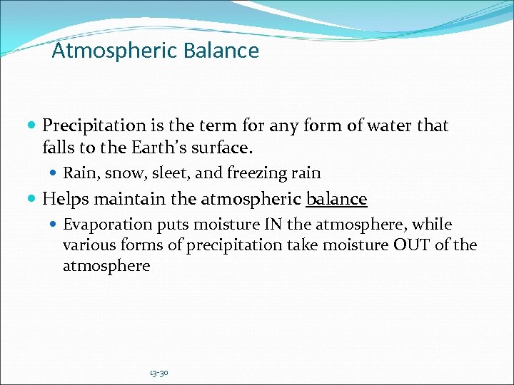 Atmospheric Balance Precipitation is the term for any form of water that falls to