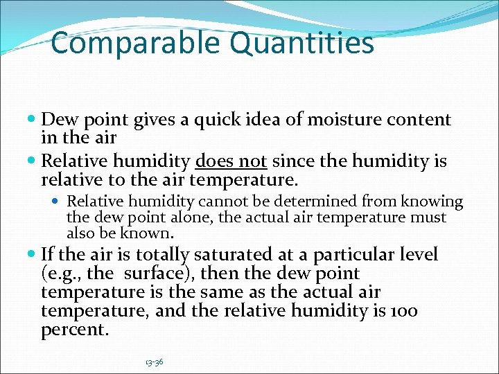 Comparable Quantities Dew point gives a quick idea of moisture content in the air