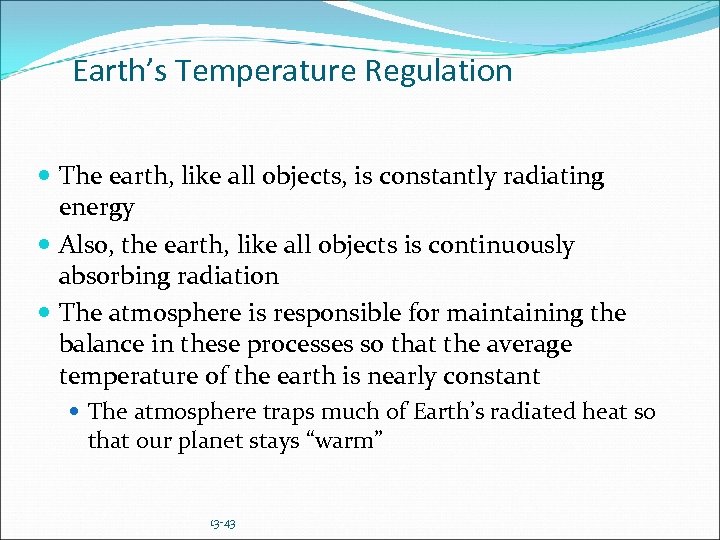 Earth’s Temperature Regulation The earth, like all objects, is constantly radiating energy Also, the