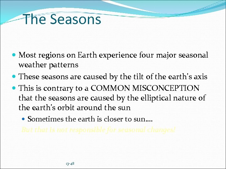 The Seasons Most regions on Earth experience four major seasonal weather patterns These seasons