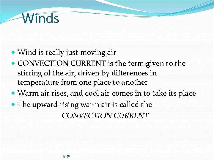 Winds Wind is really just moving air CONVECTION CURRENT is the term given to