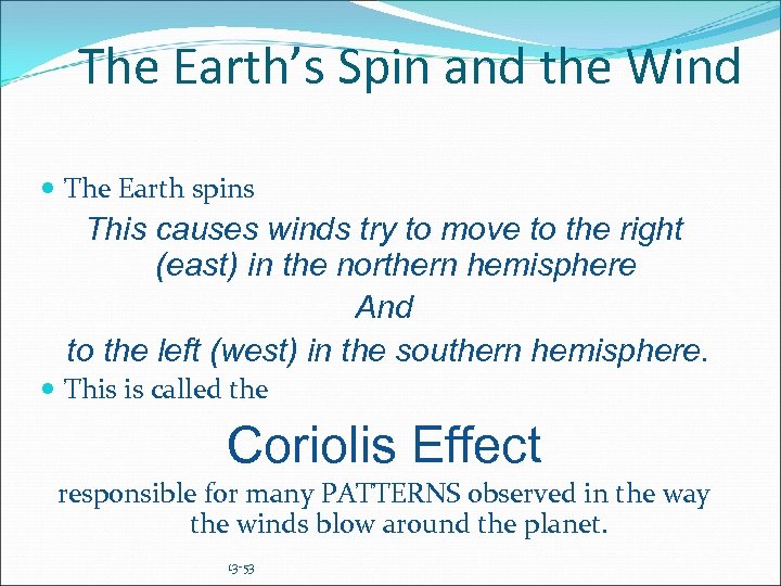 The Earth’s Spin and the Wind The Earth spins This causes winds try to