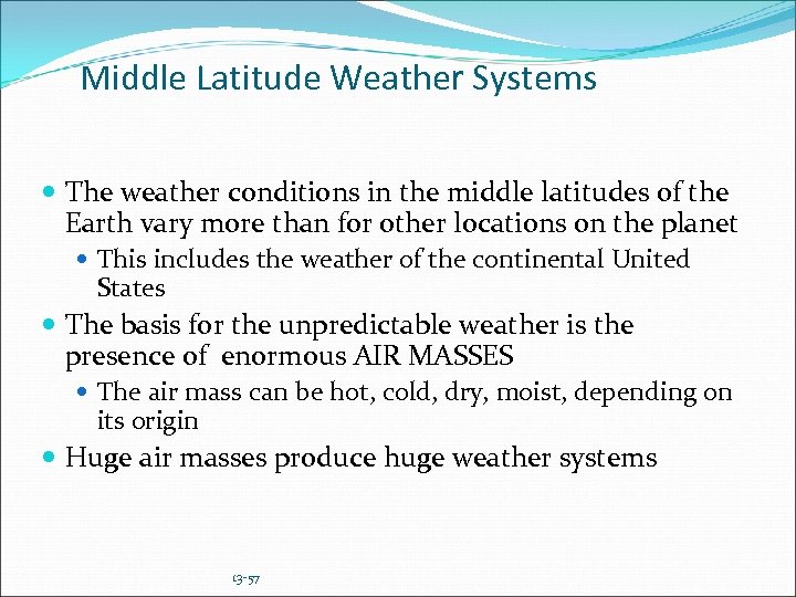 Middle Latitude Weather Systems The weather conditions in the middle latitudes of the Earth