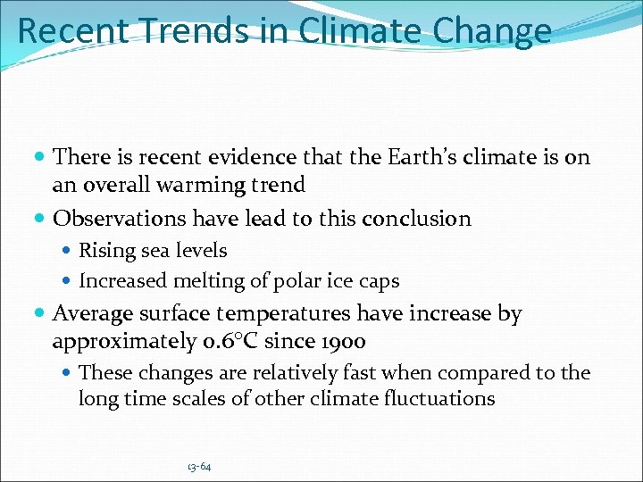 Recent Trends in Climate Change There is recent evidence that the Earth’s climate is