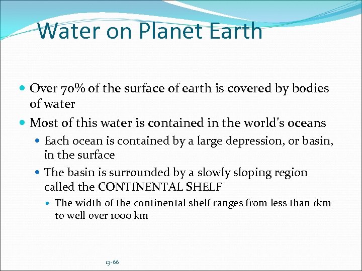 Water on Planet Earth Over 70% of the surface of earth is covered by