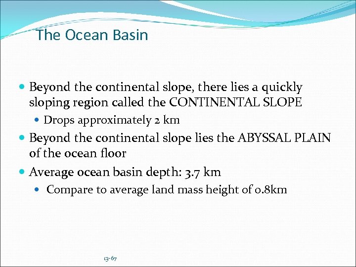 The Ocean Basin Beyond the continental slope, there lies a quickly sloping region called