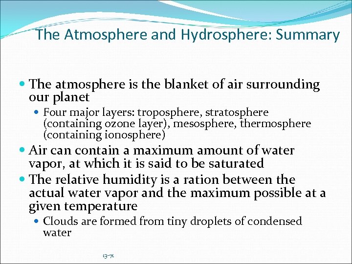 The Atmosphere and Hydrosphere: Summary The atmosphere is the blanket of air surrounding our