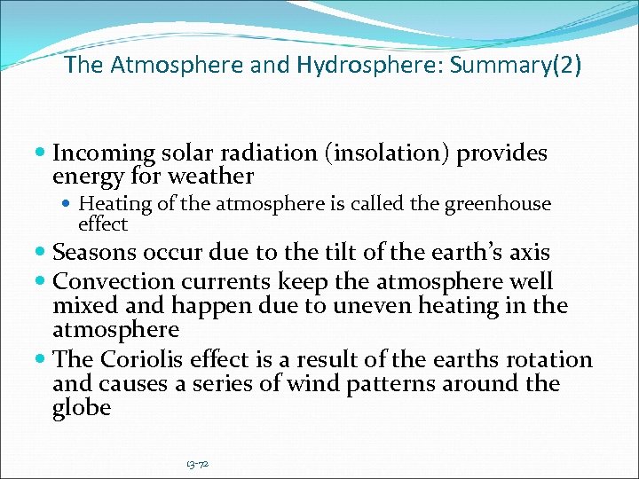 The Atmosphere and Hydrosphere: Summary(2) Incoming solar radiation (insolation) provides energy for weather Heating