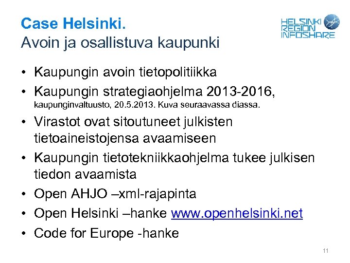 Case Helsinki. Avoin ja osallistuva kaupunki • Kaupungin avoin tietopolitiikka • Kaupungin strategiaohjelma 2013