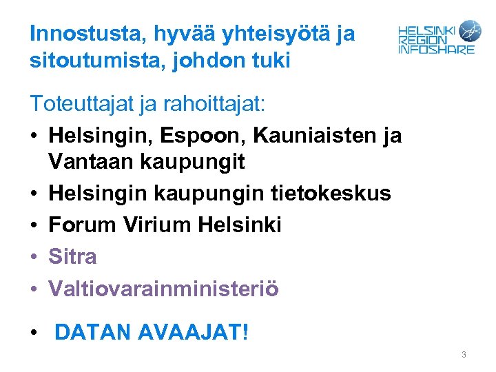 Innostusta, hyvää yhteisyötä ja sitoutumista, johdon tuki Toteuttajat ja rahoittajat: • Helsingin, Espoon, Kauniaisten