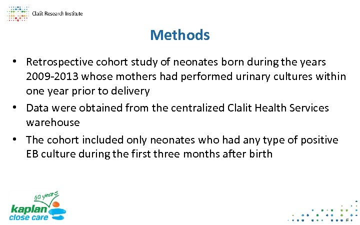 Methods • Retrospective cohort study of neonates born during the years 2009 -2013 whose