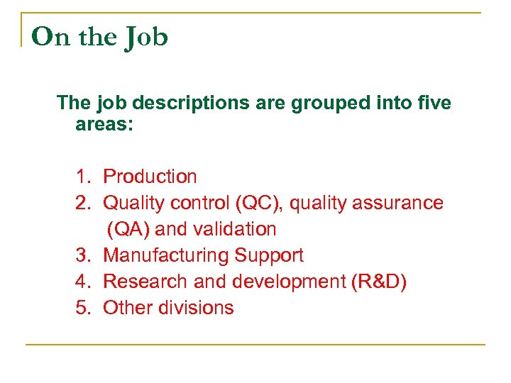 On the Job The job descriptions are grouped into five areas: 1. Production 2.