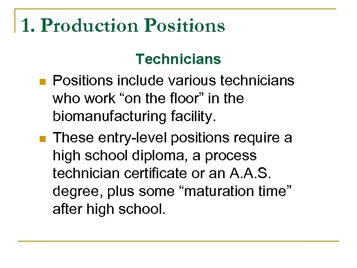 1. Production Positions n n Technicians Positions include various technicians who work “on the