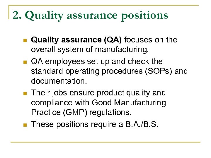 2. Quality assurance positions n n Quality assurance (QA) focuses on the overall system