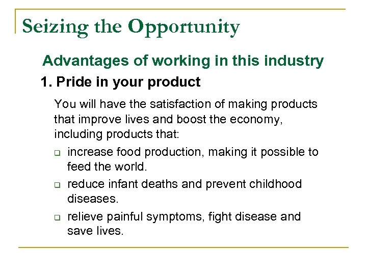 Seizing the Opportunity Advantages of working in this industry 1. Pride in your product